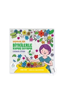 Pötikare Yayıncılık Çocuklar için Bitkilerle Kumaş Boyama Etki Pötikare Yayıncılık Çocuklar için Bitkilerle Kumaş Boyama Etki