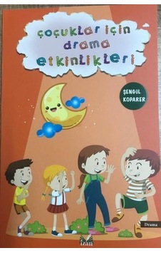 Çocuklar için Drama Etkinlikleri - Şengül Koparer - İzan Yayıncılık Çocuklar için Drama Etkinlikleri - Şengül Koparer - İzan Yayıncılık