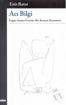 Acı Bilgi - Fugue Sanatı Üzerine Bir Roman Denemesi Acı Bilgi - Fugue Sanatı Üzerine Bir Roman Denemesi