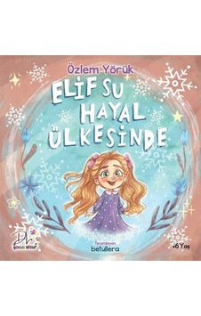 Elif Su Hayal Ülkesinde / Özlem Yörük Elif Su Hayal Ülkesinde / Özlem Yörük