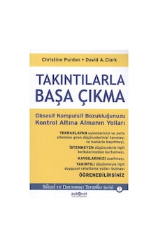 Takıntılarla Başa Çıkma: Obsesif Kompulsif Bozukluğunuzu Kontrol Altına Almanın Yolları - A. Clark - Christine Purdon - Psikonet Takıntılarla Başa Çıkma: Obsesif Kompulsif Bozukluğunuzu Kontrol Altına Almanın Yolları - A. Clark - Christine Purdon - Psikonet