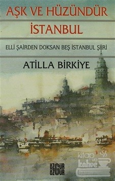 Aşk ve Hüzündür Istanbul/Özgür Yayınları/Atilla Birkiye