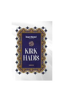 Kırk Hadis: İslam Öğretileri Ve Hayat Rehberi