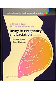Drugs in Pregnancy and Lactation: A Reference Guide to Fetal and