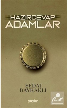 Hazırcevap Adamlar - Sedat Bayraklı - Genç Okur Hazırcevap Adamlar - Sedat Bayraklı - Genç Okur