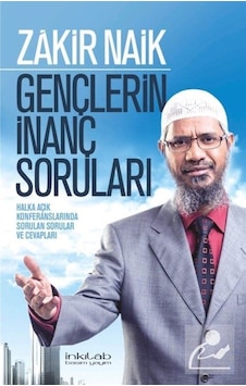 Gençlerin İnanç Soruları -Halka Açık Konferanslarında Sorulan Sorular ve Cevapları  - Zakir Naik  - İnkılab Yayınları