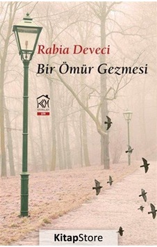 Bir Ömür Gezmesi - Rabia Deveci - Kurgu Kültür Bir Ömür Gezmesi - Rabia Deveci - Kurgu Kültür
