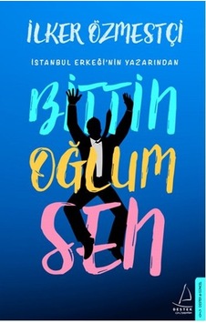Bittin Oğlum Sen - İlker Özmestçi - Destek Yayınları Bittin Oğlum Sen - İlker Özmestçi - Destek Yayınları