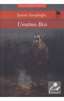 Unutma Bizi / Şanver İsmailoğlu