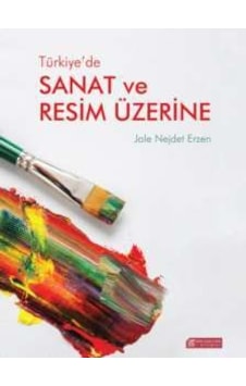 Türkiye'de Sanat ve Resim Üzerine - Jale Nejdet Erzen - Akılçelen Kitaplar Türkiye'de Sanat ve Resim Üzerine - Jale Nejdet Erzen - Akılçelen Kitaplar
