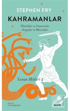 Kahramanlar: Ölümlüler ve Canavarlar Arayışlar ve Maceralar - Yunan Mitleri 2 - Stephen Fry - Alfa Yayıncılık Kahramanlar: Ölümlüler ve Canavarlar Arayışlar ve Maceralar - Yunan Mitleri 2 - Stephen Fry - Alfa Yayıncılık