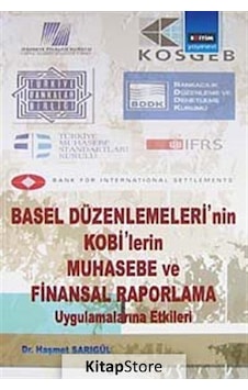 Basel Düzenlemeleri'nin Kobi'lerin Muhasebe ve Finansal Raporl Basel Düzenlemeleri'nin Kobi'lerin Muhasebe ve Finansal Raporl