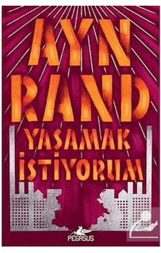 Yaşamak İstiyorum - Ayn Rand Yaşamak İstiyorum - Ayn Rand