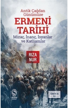 Antik Çağdan Günümüze Ermeni Tarihi / Dr. Rıza Nur Antik Çağdan Günümüze Ermeni Tarihi / Dr. Rıza Nur