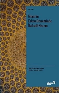 İslam'ın Erken Döneminde İktisadi Sistem - Sayed Kazem Sadr - alBaraka Yayınları İslam'ın Erken Döneminde İktisadi Sistem - Sayed Kazem Sadr - alBaraka Yayınları