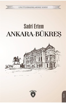 Ankara-Bükreş - Unutturmadıklarımız Serisi - Sadri Ertem - Dorlion Yayınevi Ankara-Bükreş - Unutturmadıklarımız Serisi - Sadri Ertem - Dorlion Yayınevi
