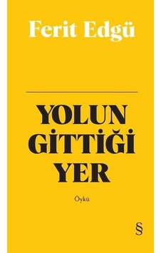 Yolun Gittiği Yer - Bez Ciltli - Ferit Edgü - Everest Yayınları Yolun Gittiği Yer - Bez Ciltli - Ferit Edgü - Everest Yayınları