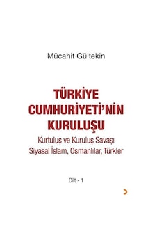 Türkiye Cumhuriyeti'nin Kuruluşu Cilt 1 / Mücahit Gültekin Türkiye Cumhuriyeti'nin Kuruluşu Cilt 1 / Mücahit Gültekin