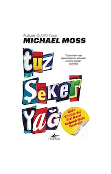 Tuz Şeker Yağ - Michael Moss - Pegasus Tuz Şeker Yağ - Michael Moss - Pegasus