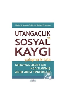 Utangaçlık ve Sosyal Kaygı Çalışma Kitabı / Martin M. Antony