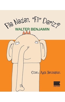 File Neden Fil Deriz? - Walter Benjamin - Encore