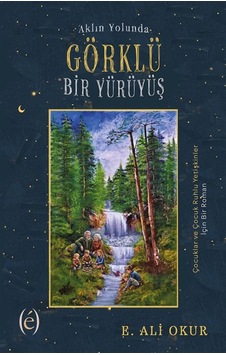 Aklın Yolunda Görklü Bir Yürüyüş / E. Ali Okur Aklın Yolunda Görklü Bir Yürüyüş / E. Ali Okur