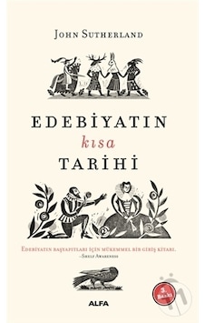 Edebiyatın Kısa Tarihi - John Sutherland - Alfa Yayıncılık Edebiyatın Kısa Tarihi - John Sutherland - Alfa Yayıncılık