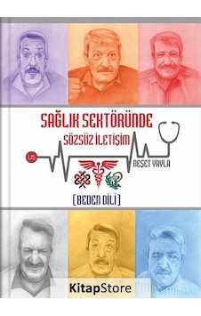 Sağlık Sektöründe Sözsüz İletişim - Beden Dili - Neşet Yayla - Us Yayınları Sağlık Sektöründe Sözsüz İletişim - Beden Dili - Neşet Yayla - Us Yayınları