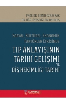 Sosyal Kültürel Ekonomik Faktörler Etkisinde Tıp Anlayışının Tarihi Gelişimi ve Diş Hekimi Tarihi Okumuş - Bilim & Teknik 26696022