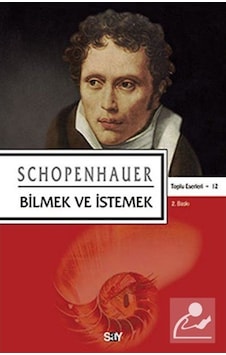 Bilmek ve İstemek - Arthur Schopenhauer - Say Yayınları