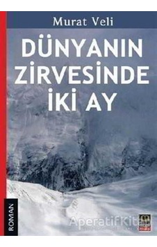 Dünyanın Zirvesinde İki Ay - Murat Veli - Babıali Kitaplığı Dünyanın Zirvesinde İki Ay - Murat Veli - Babıali Kitaplığı