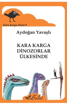 Kara Karga Dizisi 8 - Kara Karga Dinozorlar Ülkesinde - Aydoğan Yavaşlı - Bulut Yayınları Kara Karga Dizisi 8 - Kara Karga Dinozorlar Ülkesinde - Aydoğan Yavaşlı - Bulut Yayınları
