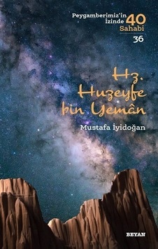 Hz. Huzeyfe bin Yaman - Peygamberimiz'in İzinde 40 Sahabi 36 - Mustafa İyidoğan - Beyan Yayınları Hz. Huzeyfe bin Yaman - Peygamberimiz'in İzinde 40 Sahabi 36 - Mustafa İyidoğan - Beyan Yayınları