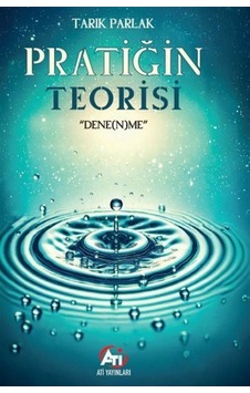 Pratiğin Teorisi " Dene N Me " / Tarık Parlak Pratiğin Teorisi " Dene N Me " / Tarık Parlak