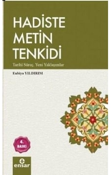 Hadiste Metin Tenkidi - Enbiya Yıldırım - Ensar Neşriyat Hadiste Metin Tenkidi - Enbiya Yıldırım - Ensar Neşriyat