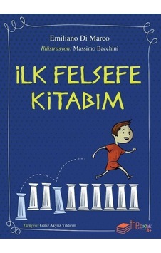 İlk Felsefe Kitabım - Emiliano Di Marco - The Çocuk İlk Felsefe Kitabım - Emiliano Di Marco - The Çocuk
