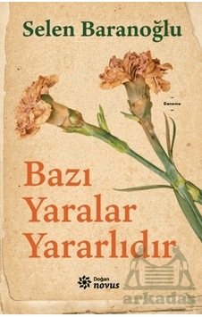 Bazı Yaralar Yararlıdır - Selen Baranoğlu - Doğan Novus Bazı Yaralar Yararlıdır - Selen Baranoğlu - Doğan Novus