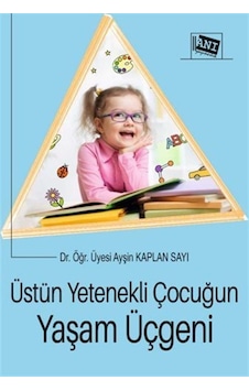 Üstün Yetenekli Çocuğun Yaşam Üçgeni / Dr.öğr.üyesi Ayşin Kapl... Üstün Yetenekli Çocuğun Yaşam Üçgeni / Dr.öğr.üyesi Ayşin Kapl...