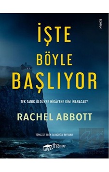 İşte Böyle Başlıyor - Rachel Abbott - The Kitap İşte Böyle Başlıyor - Rachel Abbott - The Kitap