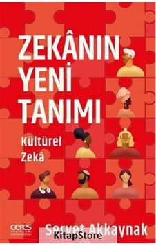 Zekanın Yeni Tanımı Kültürel Zeka / Servet Akkaynak Zekanın Yeni Tanımı Kültürel Zeka / Servet Akkaynak