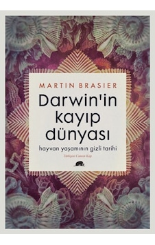 Darwin'in Kayıp Dünyası - Hayvan Yaşamının Gizli Tarihi - Martin BrasierKitap Darwin'in Kayıp Dünyası - Hayvan Yaşamının Gizli Tarihi - Martin BrasierKitap