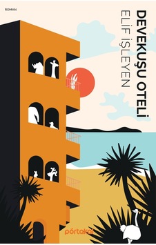 Devekuşu Oteli - Elif İşleyen - Portakal Kitap