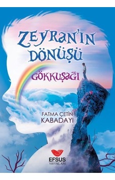 Zeyran'ın Dönüşü - Gökkuşağı - Fatma Çetin Kabadayı - Efsus Zeyran'ın Dönüşü - Gökkuşağı - Fatma Çetin Kabadayı - Efsus