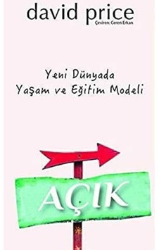 Açık - Yeni Dünyada Yaşam Ve Eğitim Modeli İlk Baskı 2018 Açık - Yeni Dünyada Yaşam Ve Eğitim Modeli İlk Baskı 2018