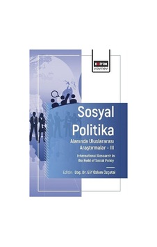 Sosyal Politika Alanında Uluslararası Araştırmalar Iıı / Kolektif Sosyal Politika Alanında Uluslararası Araştırmalar Iıı / Kolektif