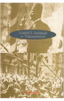 Atatürk'ü Anlamak Ve Tamamlamak - Prof.dr.cavit Orhan Tütengil