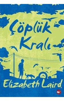 Beyaz Balina Yayınları Çöplük Kralı Elizabeth Laird Beyaz Balina Yayınları Çöplük Kralı Elizabeth Laird