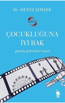 Çocukluğuna İyi Bak - Geçmiş Gelecektir Bazen - Deniz Şimşek - Nemesis Kitap Çocukluğuna İyi Bak - Geçmiş Gelecektir Bazen - Deniz Şimşek - Nemesis Kitap