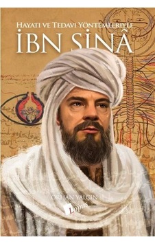 Hayatı ve Tedavi Yöntemleriyle İbn Sina / Orhan Yalçın