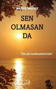 Sen Olmasan da - Raziye Yalınız - Zet Yayınları Sen Olmasan da - Raziye Yalınız - Zet Yayınları